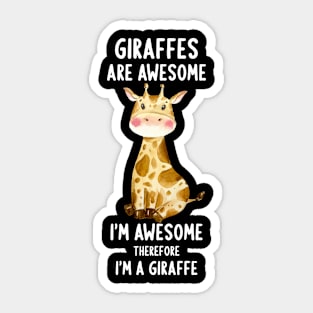 Giraffes Are Awesome I'm Awesome Therefore I´m A Giraffe Sticker